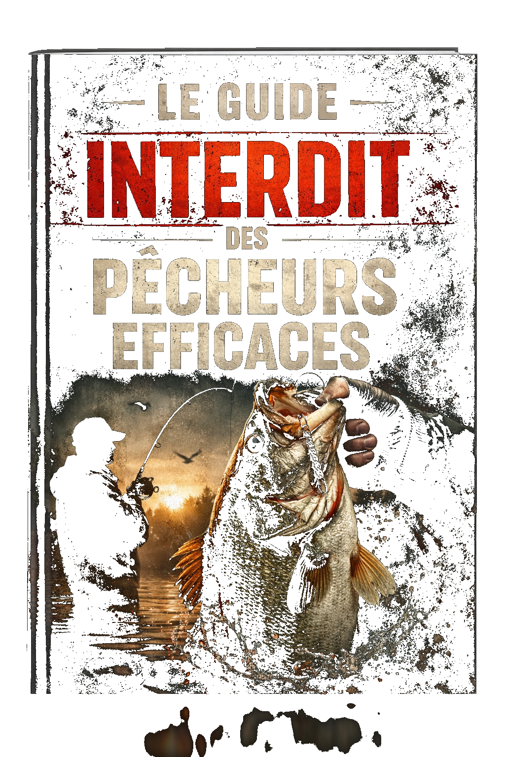 Le Guide Interdit des Pêcheurs Efficaces